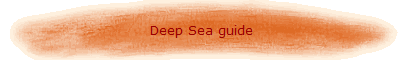 Deep Sea guide